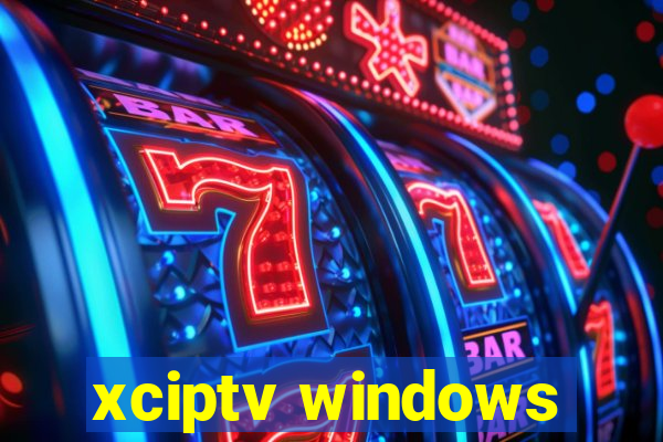 xciptv windows